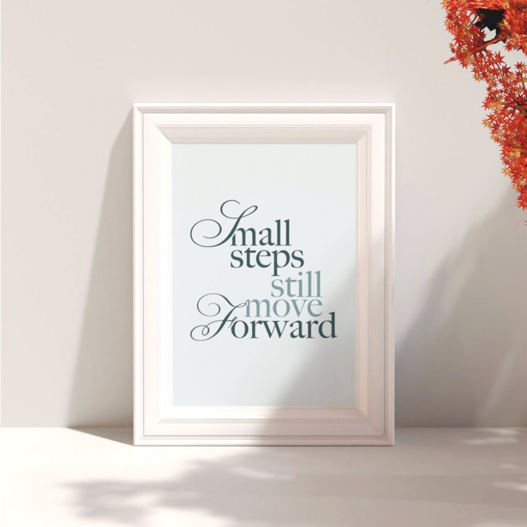 Small Steps still move Forward daily affirmations wall art